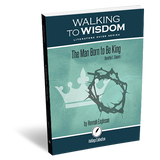 The Man Born to Be King: Walking to Wisdom Literature Guide (Student Edition)