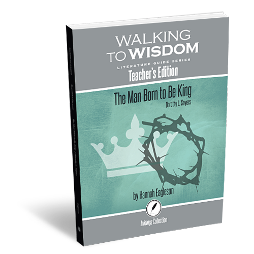 The Man Born to Be King: Walking to Wisdom Literature Guide Teacher's Edition