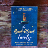 The Read-Aloud Family: Making Meaningful And Lasting Connections With Your Kids