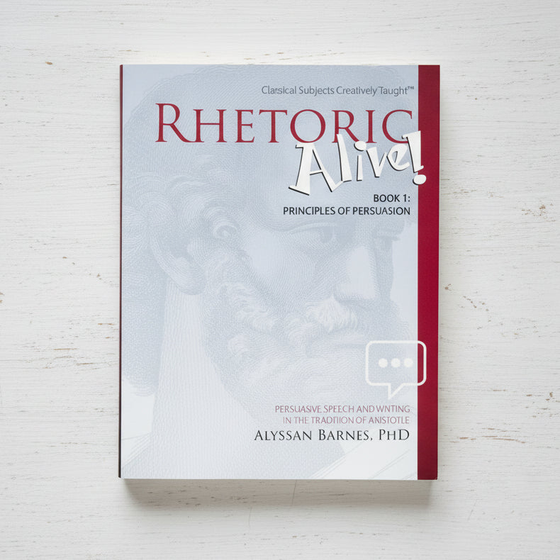 Rhetoric Alive! Book 1: Principles of Persuasion (Student Edition