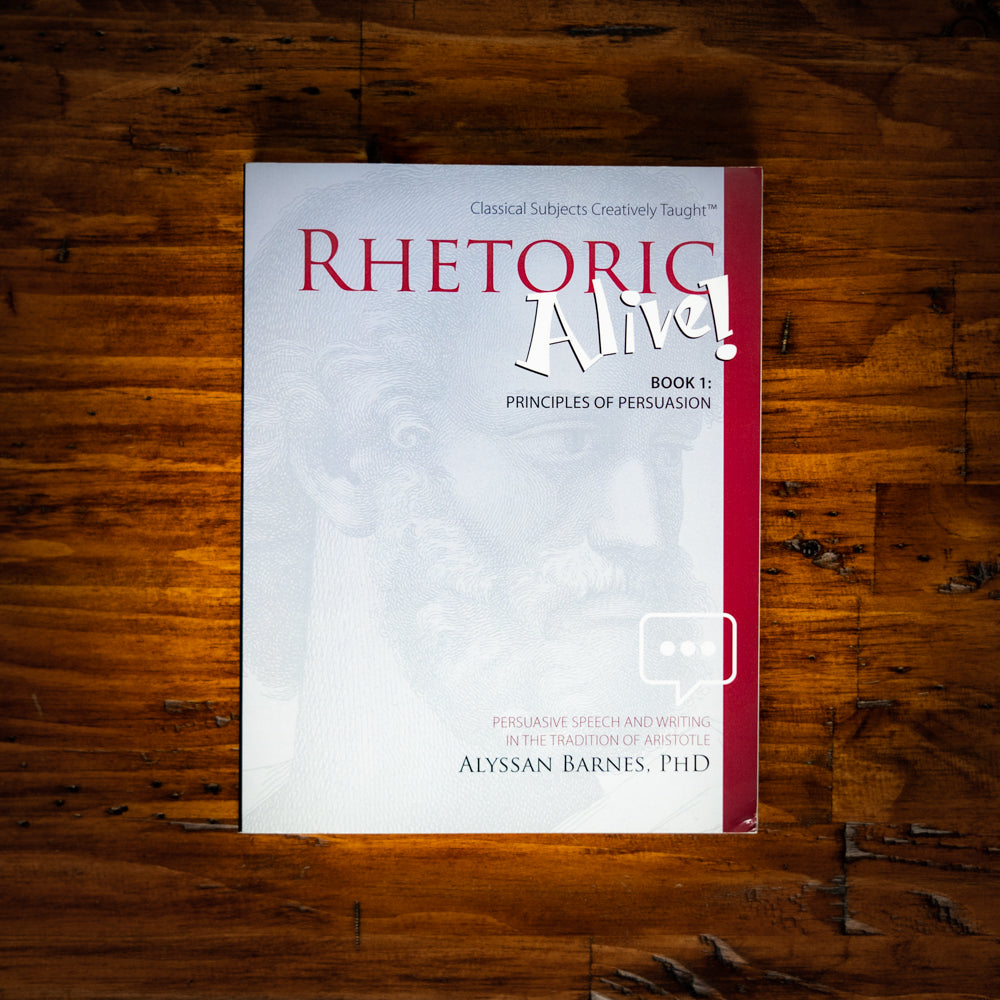 Rhetoric Alive! Book 1: Principles of Persuasion (Student Edition)