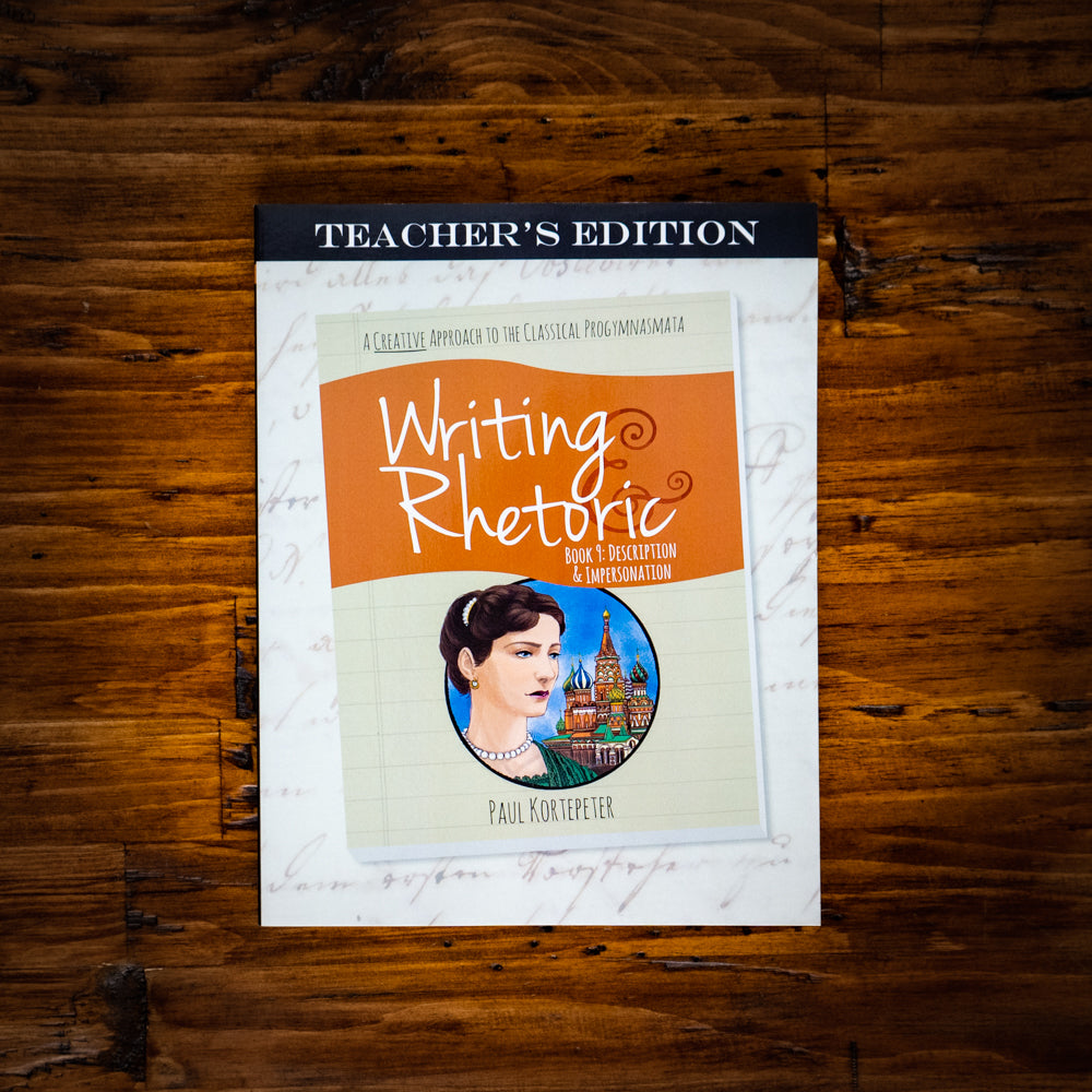 Writing & Rhetoric Book 9: Description & Impersonation Teacher's Edition