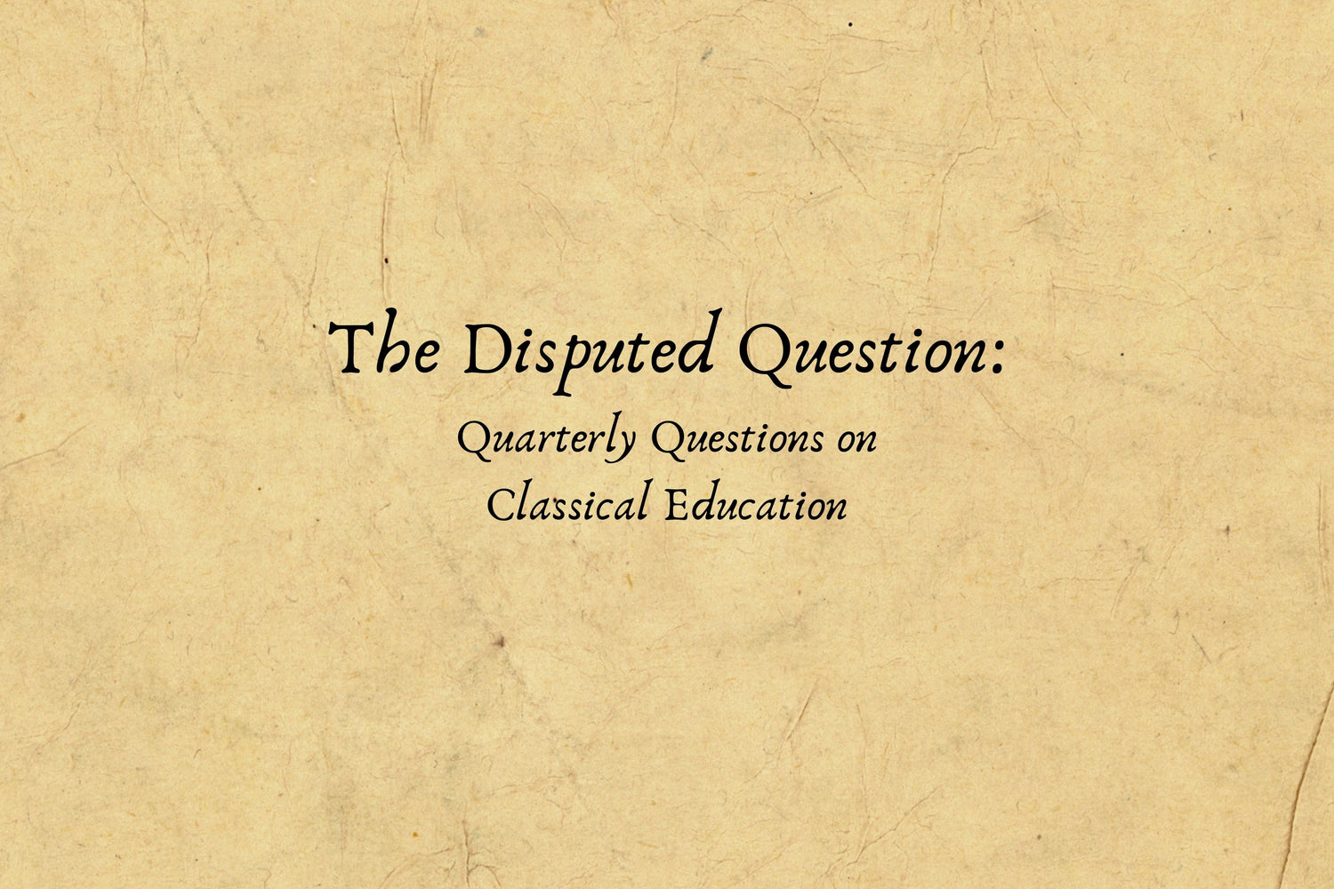 Martin Cothran: Is Classical Education the Only True Education? A Critique of Modern Educational Paradigms