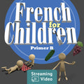 French for Children Primer B Video & Audio