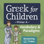 Greek for Children Primer A Vocabulary & Paradigms Video (Revised Edition)