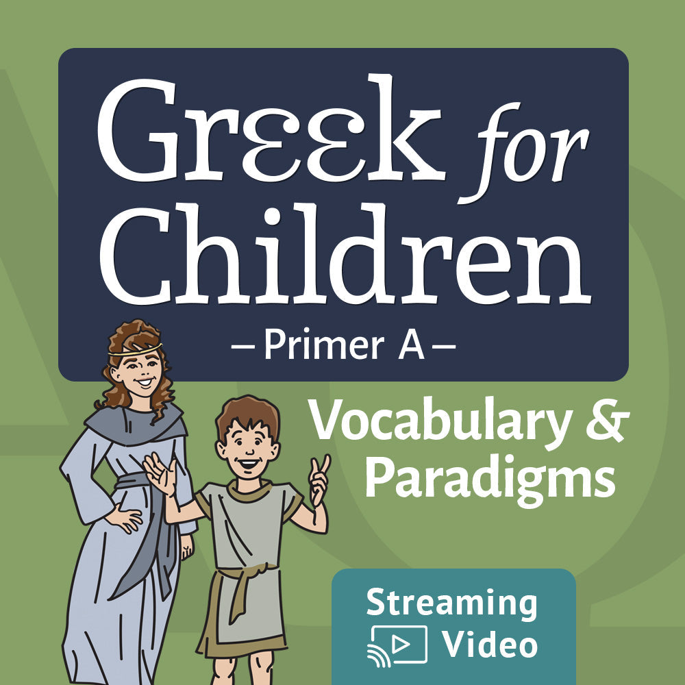 Greek for Children Primer A Vocabulary & Paradigms Video (Revised Edition)