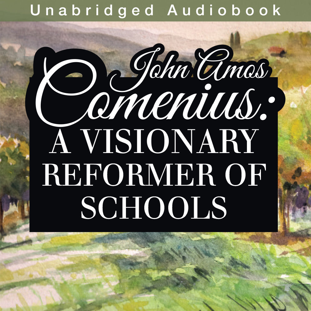 John Amos Comenius: A Visionary Reformer of Schools (Audiobook)