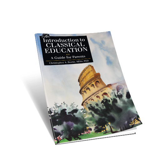 An Introduction to Classical Education: A Guide for Parents (Original Edition)