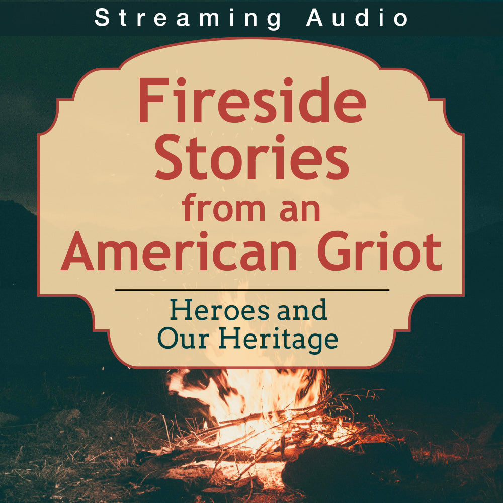 Fireside Stories from an American Griot: Heroes and Our Heritage