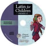 Latin for Children Primer B Chant Audio — Ecclesiastical Pronunciation