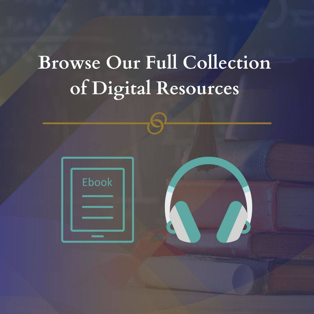 Browse Our Full Collection of Digital Resources