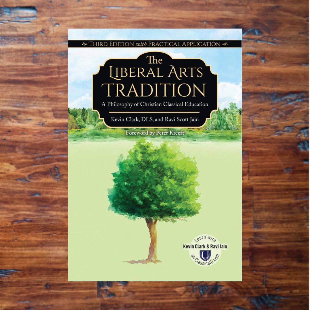 The Liberal Arts Tradition: A Philosophy of Christian Classical Education