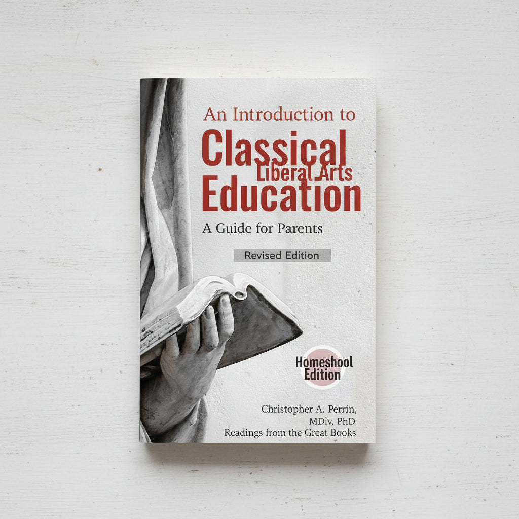 An Introduction to Classical Education: A Guide for Parents Public/Charter School