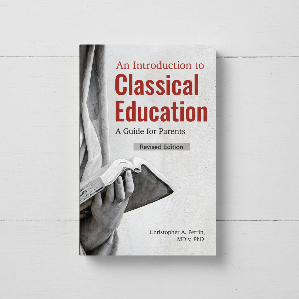 An Introduction to Classical Education: A Guide for Parents