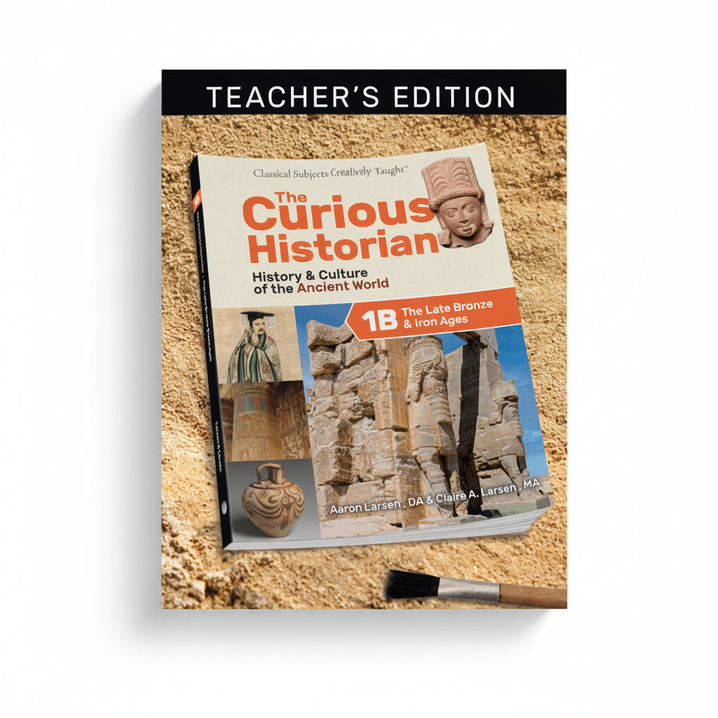 The Curious Historian Level 1B: The Late Bronze & Iron Ages Teacher's Edition