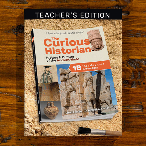 The Curious Historian Level 1B: The Late Bronze & Iron Ages Teacher's Edition
