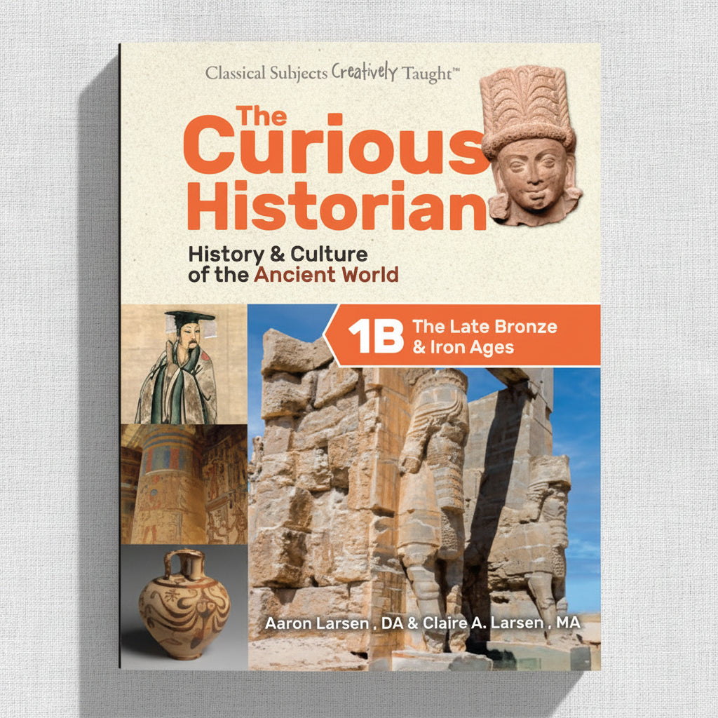 The Curious Historian Level 1B: The Late Bronze & Iron Ages (Student Edition)