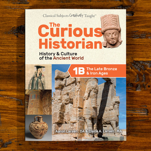 The Curious Historian Level 1B: The Late Bronze & Iron Ages (Student Edition)