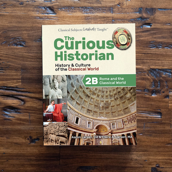 The Curious Historian 2B: Rome and the Classical World (Student Edition)