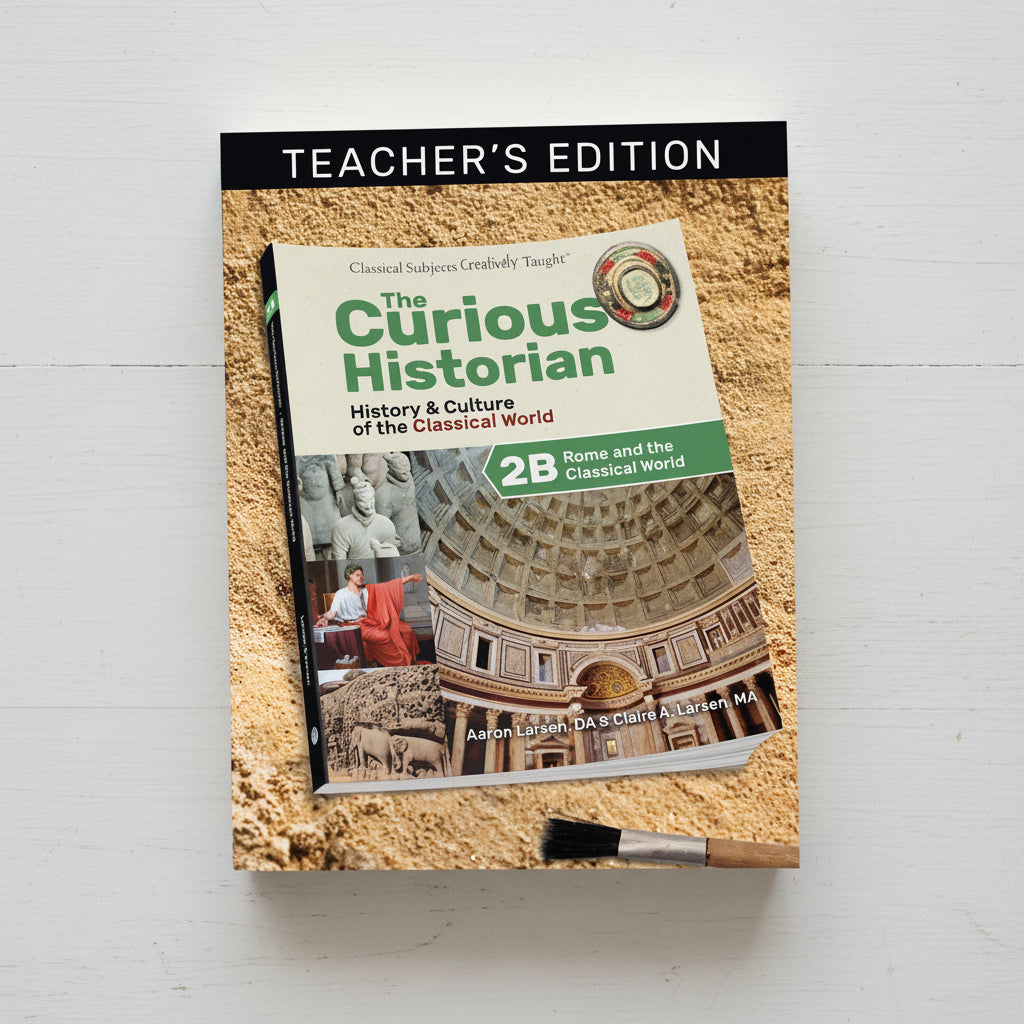 The Curious Historian 2B: Rome and the Classical World Teacher's Edition