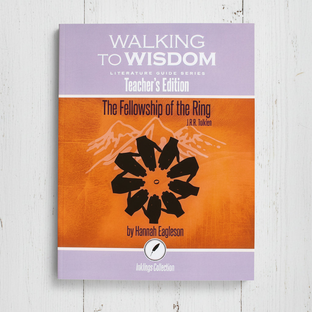 The Fellowship of the Ring: Walking to Wisdom Literature Guide Teacher's Edition
