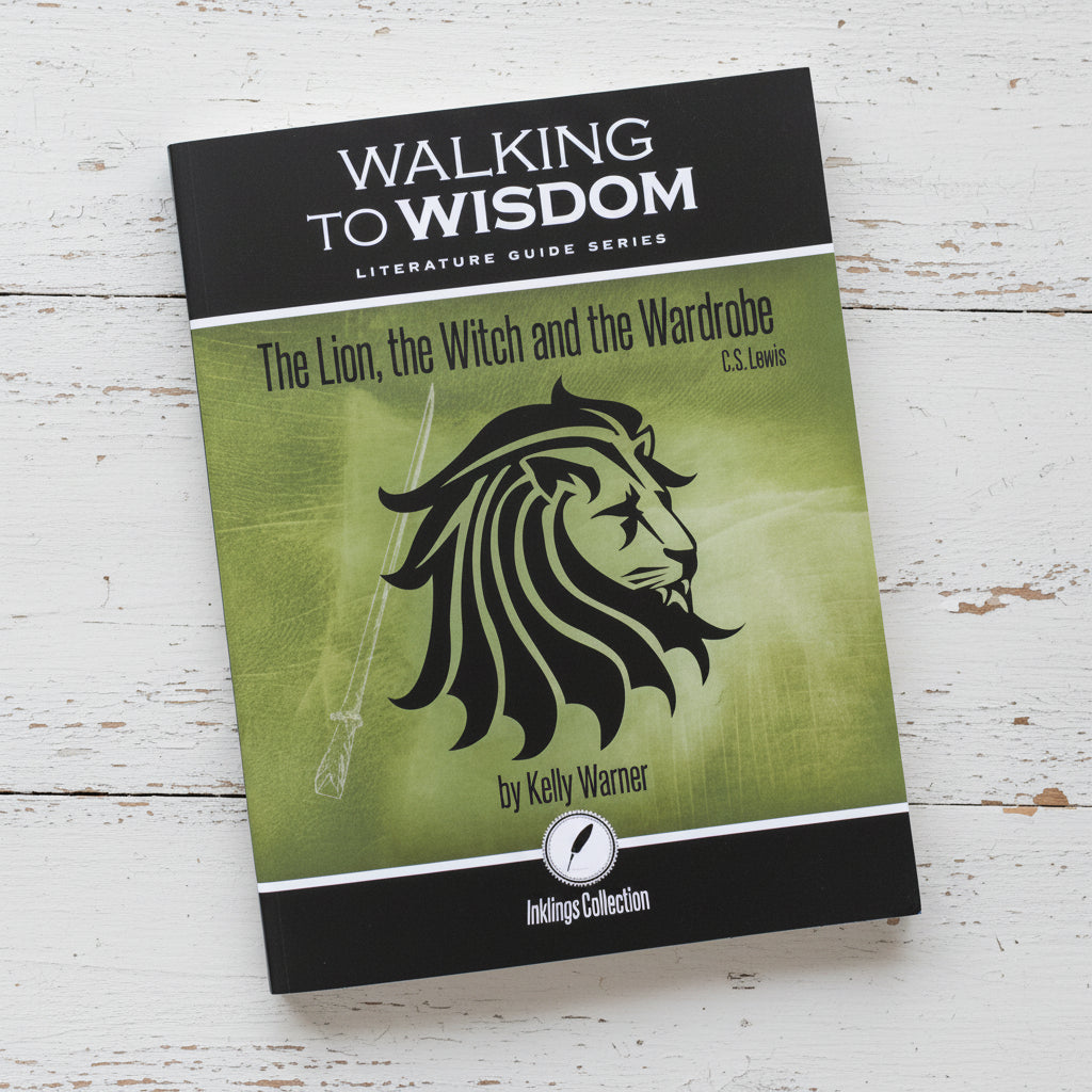 The Lion, the Witch and the Wardrobe: Walking to Wisdom Literature Guide (Student Edition)