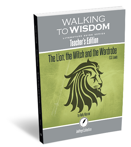 The Lion, the Witch and the Wardrobe: Walking to Wisdom Literature Guide Teacher's Edition