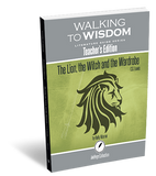 The Lion, the Witch and the Wardrobe: Walking to Wisdom Literature Guide Teacher's Edition