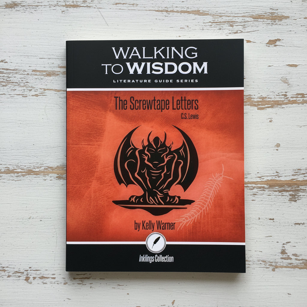 The Screwtape Letters: Walking to Wisdom Literature Guide (Student Edition)
