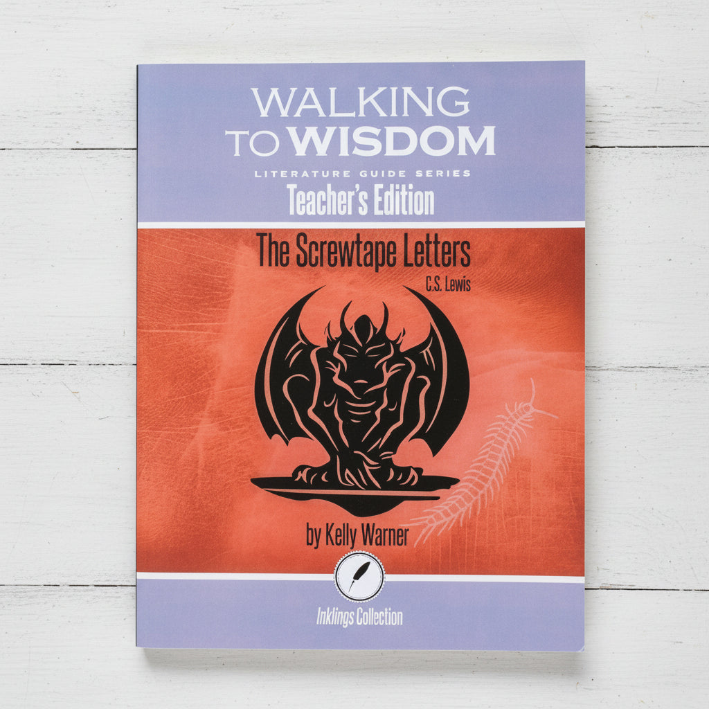 The Screwtape Letters: Walking to Wisdom Literature Guide Teacher's Edition