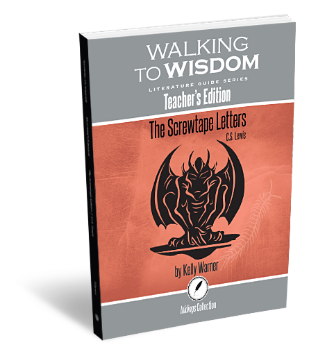The Screwtape Letters: Walking to Wisdom Literature Guide Teacher's Edition