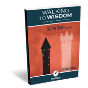 The Two Towers: Walking to Wisdom Literature Guide Teacher's Edition