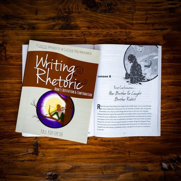 Writing & Rhetoric Book 5: Refutation & Confirmation Revised Edition P ...