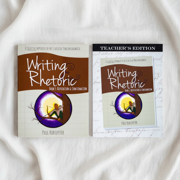 Writing & Rhetoric Book 5: Refutation & Confirmation Revised Edition P ...