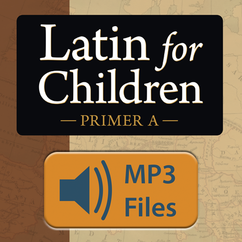 Latin for Children Primer A Chant Audio & Classical Pronunciation
