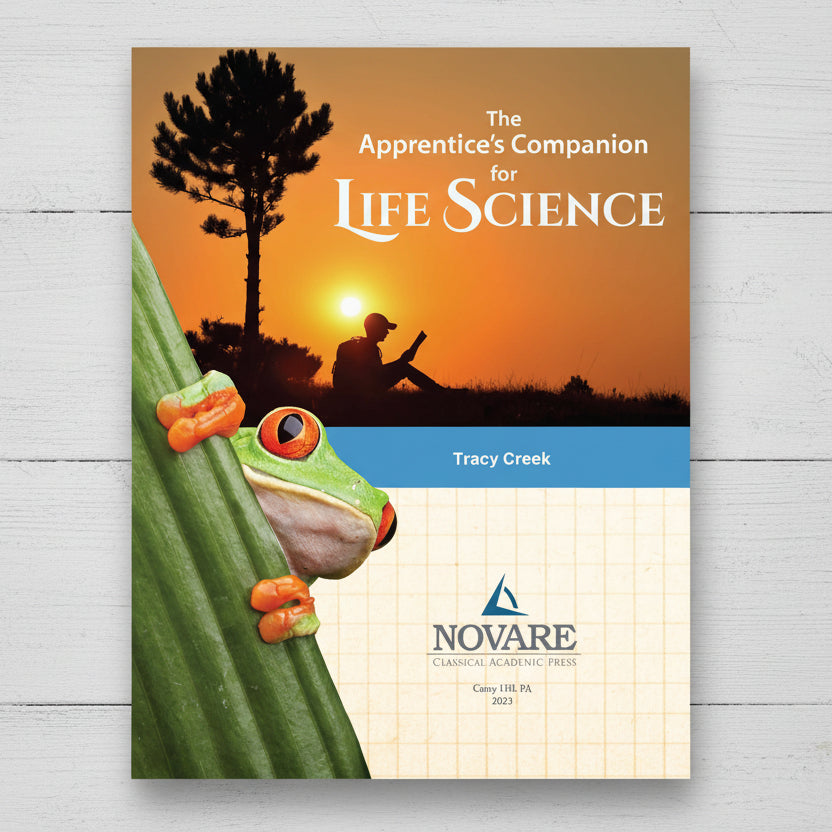 The Apprentice s Companion For Life Science Classical Academic Press The Apprentice s Companion For Life Science Classical Academic Press