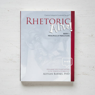 Rhetoric Alive! Book 1: Principles of Persuasion (Student Edition ...