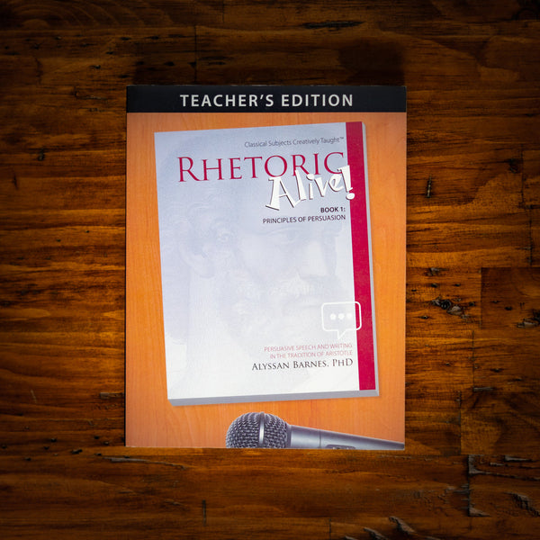 Rhetoric Alive! Book 1: Principles of Persuasion Teacher's Edition ...