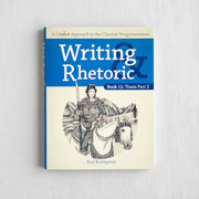 Writing & Rhetoric Book 11: Thesis Part 2 (Student Edition)