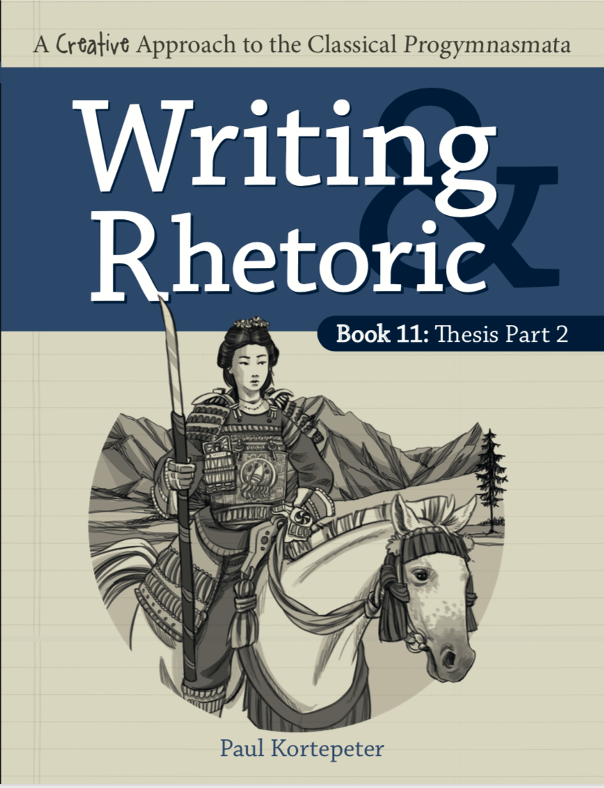 Writing & Rhetoric Book 11: Thesis Part 2 (Student Edition)