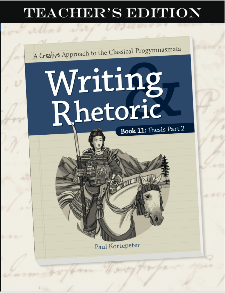 Writing & Rhetoric Book 11: Thesis Part 2 Teacher's Edition