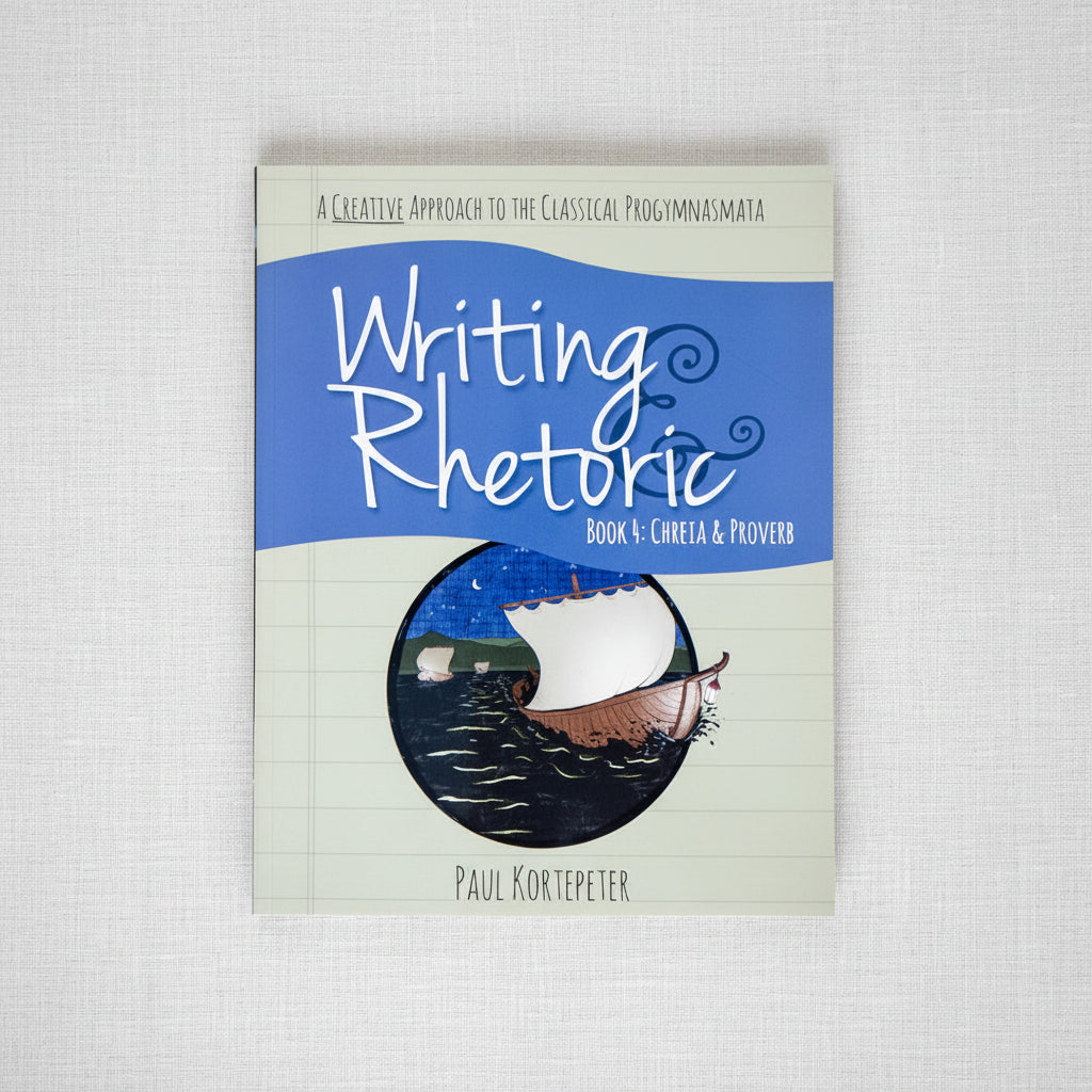 Writing & Rhetoric Book 4: Chreia & Proverb (Student Edition)
