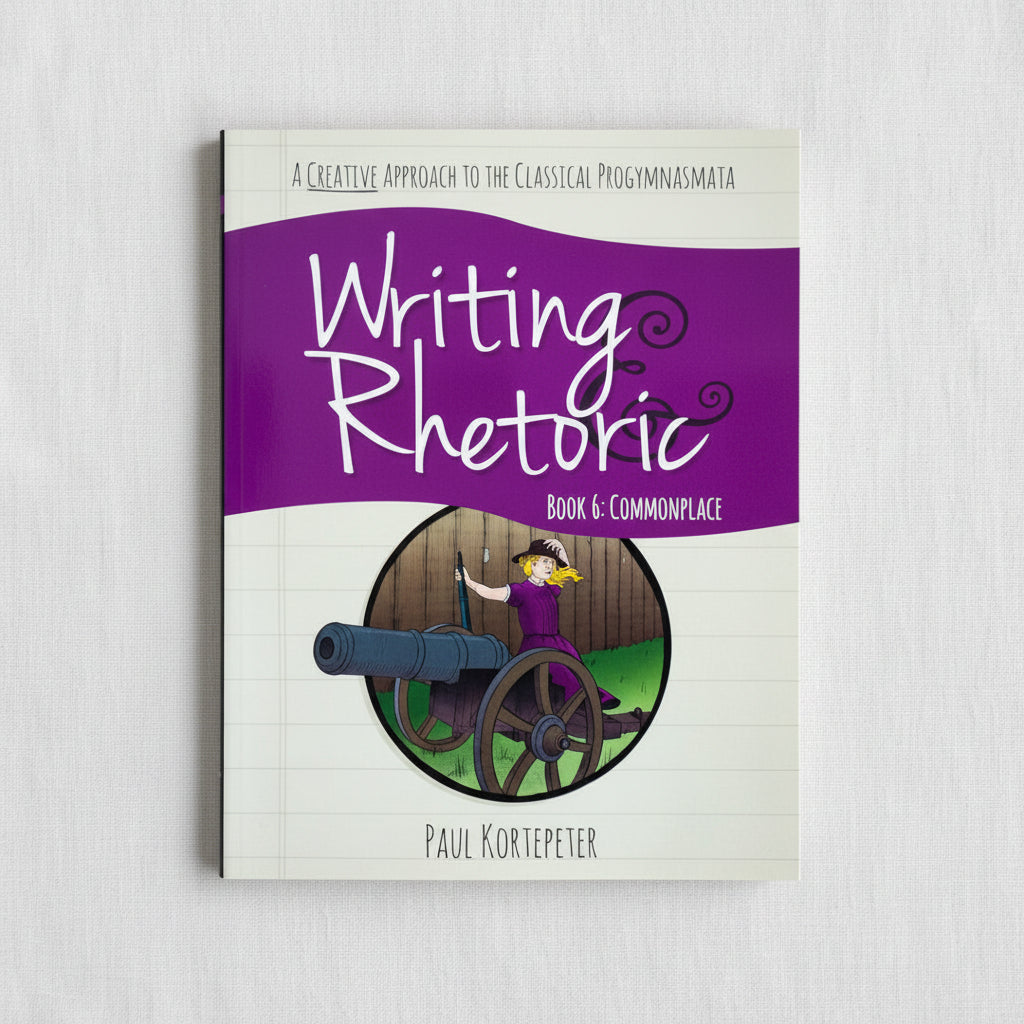 Writing & Rhetoric Book 6: Commonplace (Student Edition)