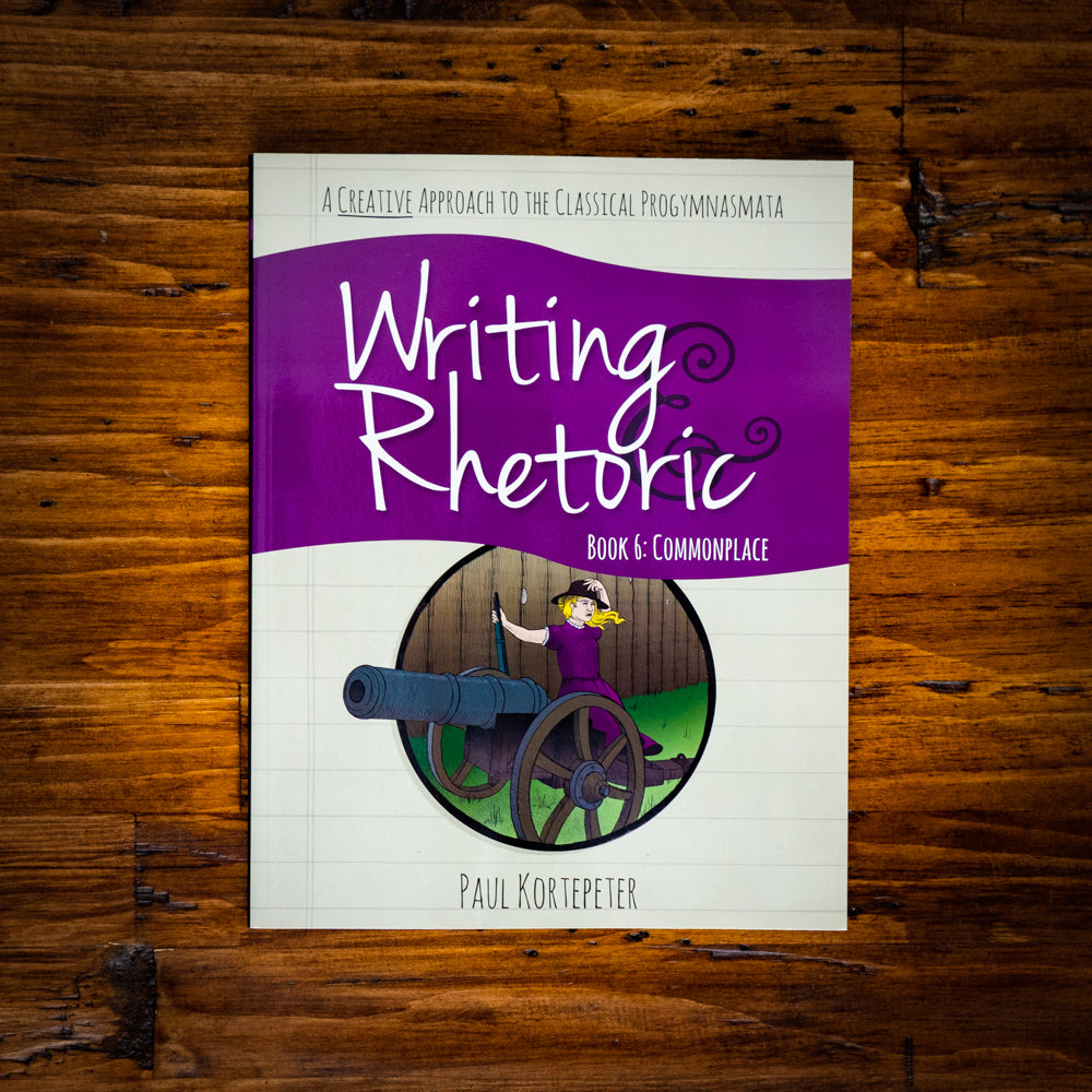 Writing & Rhetoric Book 6: Commonplace (Student Edition)