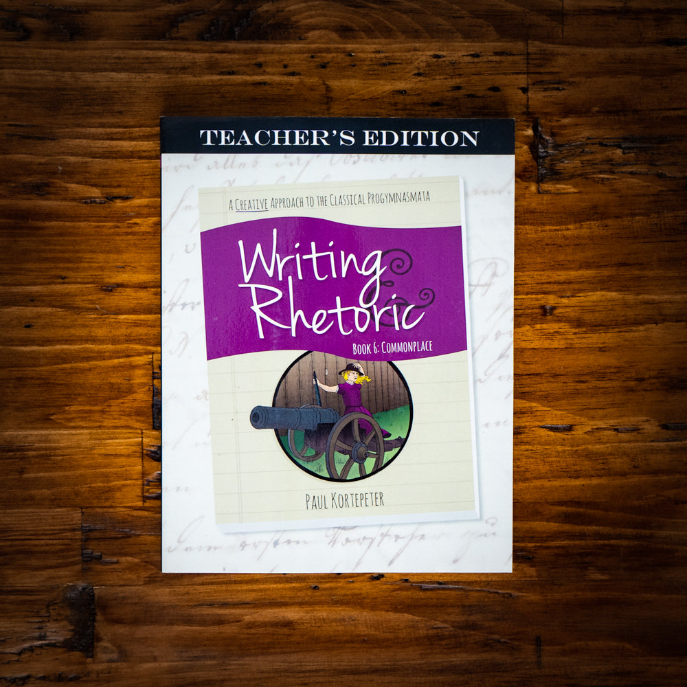 Writing & Rhetoric Book 6: Commonplace Teacher's Edition